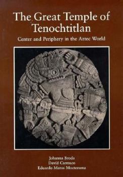 Hardcover The Great Temple of Tenochtitlan: Center & Periphery in the Aztec World Book