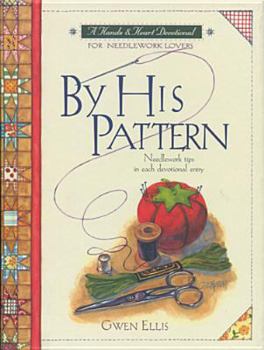 Hardcover By His Pattern: A Devotional for Needlework Lovers Book