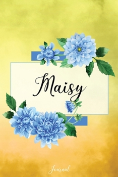 Paperback Maisy Journal: Blue Dahlia Flowers Personalized Name Journal/Notebook/Diary - Lined 6 x 9-inch size with 120 pages Book