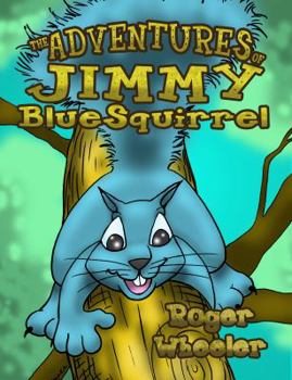 Paperback The Adventures of Jimmy BlueSquirrel Book