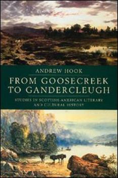 Paperback From Goosecreek to Gandercleugh: Studies in Scottish-American Literary and Cultural History Book