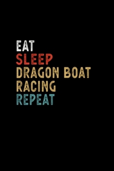 Paperback Eat Sleep Dragon Boat Racing Repeat Funny Player: Blank Lined Notebook Journal for Work, School, Office - 6x9 110 page Book
