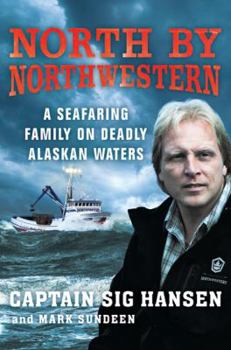 Hardcover North by Northwestern: A Seafaring Family on Deadly Alaskan Waters Book