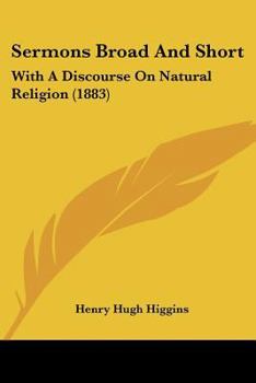 Paperback Sermons Broad And Short: With A Discourse On Natural Religion (1883) Book
