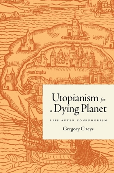 Hardcover Utopianism for a Dying Planet: Life After Consumerism Book