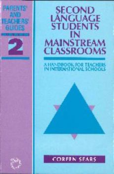Paperback Second Language Students in Mainstream Classrooms: A Handbook for Teachers in International Schools (Parents' and Teachers' Guides, 2) Book
