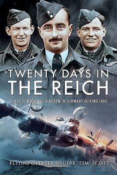 Paperback Twenty Days in the Reich: Three Downed RAF Aircrew in Germany During 1945 Book