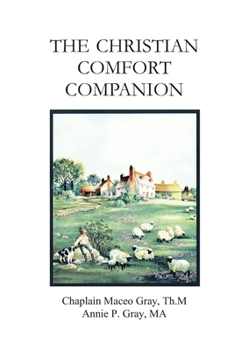 Paperback The Christian Comfort Companion: Practical Biblical Way to Recover from Grief Book