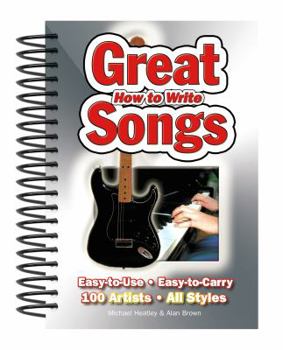 Spiral-bound How to Write Great Songs: Easy to Use, Easy to Carry, 100 Artists All Styles Book