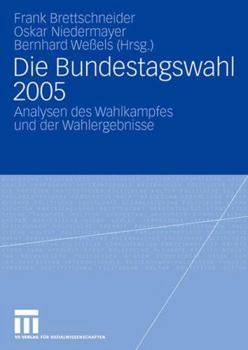Paperback Die Bundestagswahl 2005: Analysen Des Wahlkampfes Und Der Wahlergebnisse [German] Book