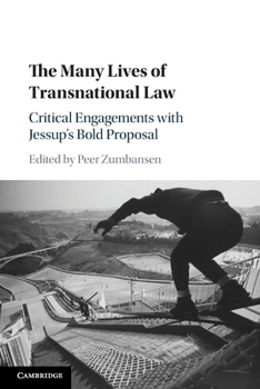 The Many Lives of Transnational Law: Critical Engagements with Jessup's Bold Proposal