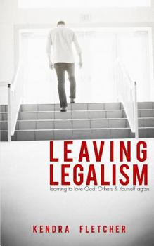 Paperback Leaving Legalism: Learning to Love God, Others, and Yourself Again Book