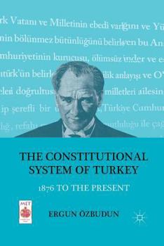 Paperback The Constitutional System of Turkey: 1876 to the Present Book