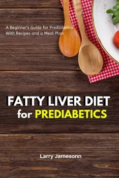 Paperback Fatty Liver Diet: A Beginner's Guide for Prediabetics With Recipes and a Meal Plan Book