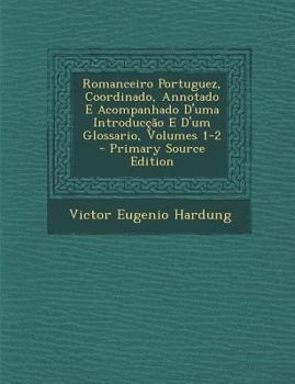 Paperback Romanceiro Portuguez, Coordinado, Annotado E Acompanhado D'uma Introducção E D'um Glossario, Volumes 1-2 [Portuguese] Book