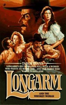 Longarm and the Whiskey Woman - Book #217 of the Longarm