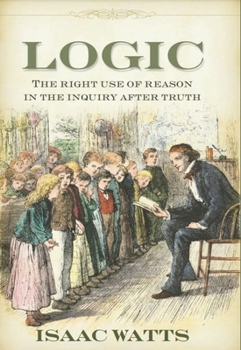 Hardcover Logic: The Right Use of Reason in the Inquiry after Truth Book