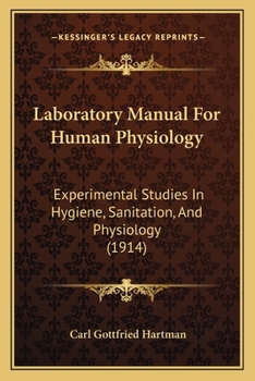 Paperback Laboratory Manual For Human Physiology: Experimental Studies In Hygiene, Sanitation, And Physiology (1914) Book