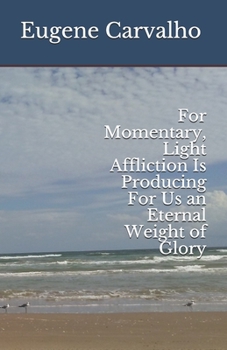 Paperback For Momentary, Light Affliction Is Producing For Us an Eternal Weight of Glory Book