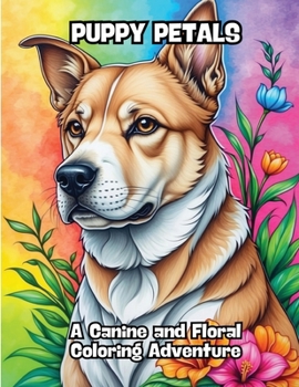 Paperback Puppy Petals: A Canine and Floral Coloring Adventure Book
