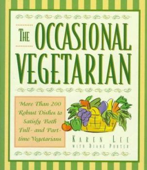 Hardcover The Occasional Vegetarian: More Than 200 Robust Dishes to Satisfy Both Full- And Part-Time Vegetarians Book