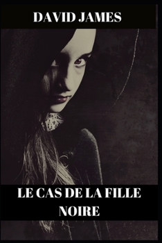 LE CAS DE LA FILLE NOIRE