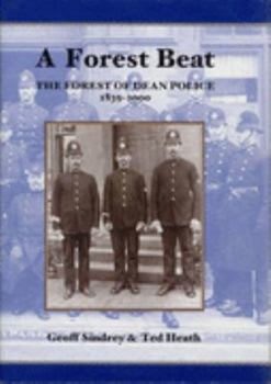 A Forest Beat: The Forest of Dean Police 1839-2000