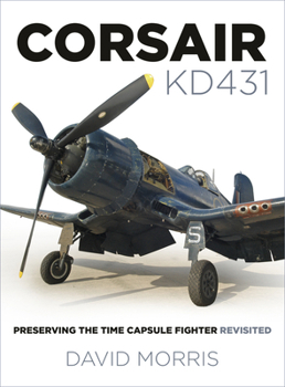 Paperback Corsair Kd431: Preserving the Time Capsule Fighter Revisited Book