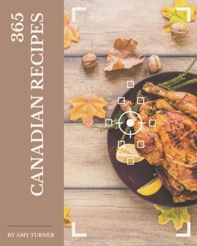 Paperback 365 Canadian Recipes: A Canadian Cookbook that Novice can Cook Book