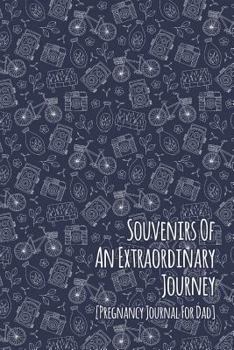 Paperback Souvenirs Of An Extraordinary Journey - Pregnancy Journal For Dad Book
