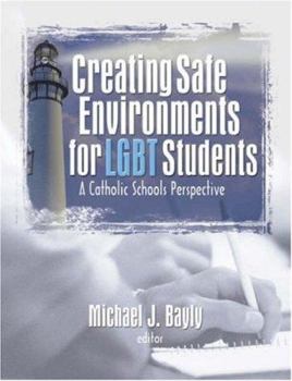 Hardcover Creating Safe Environments for LGBT Students: A Catholic Schools Perspective Book