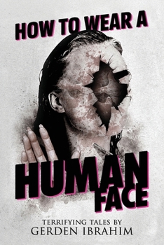 Paperback How to Wear a Human Face: 25 Terrifying Tales of Horror and the Supernatural Book