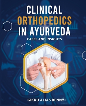 Paperback Clinical Orthopedics in Ayurveda: Cases and Insights Book