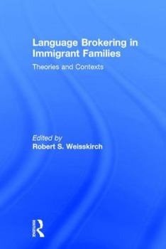 Language Brokering in Immigrant Families: Theories and Contexts