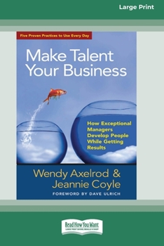 Paperback Make Talent Your Business: How Exceptional Managers Develop People While Getting Results (16pt Large Print Edition) [Large Print] Book