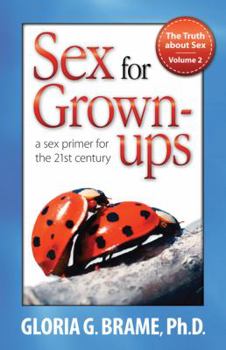 Paperback The Truth about Sex, a Sex Primer for the 21st Century Volume II: Sex for Grown-Ups Book