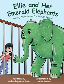 Paperback Ellie And Her Emerald Elephants: Making Alliteration Fun For All Types Book