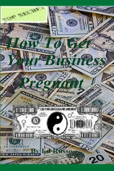 Paperback How to Get Your Business Pregnant Book