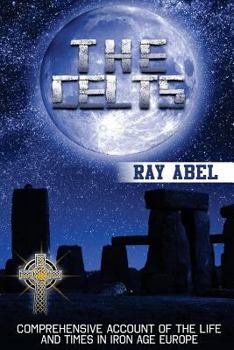 Paperback The Celts: Life and Times in Iron Age Europe Book