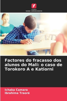 Paperback Factores do fracasso dos alunos do Mali: o caso de Torokoro A e Katiorni [Portuguese] Book