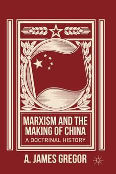Paperback Marxism and the Making of China: A Doctrinal History Book