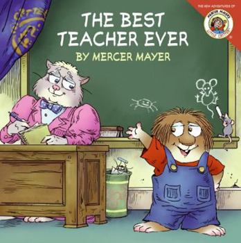 The Best Teacher Ever (The New Adventures of Mercer Mayer's Little Critter) - Book  of the Little Critter