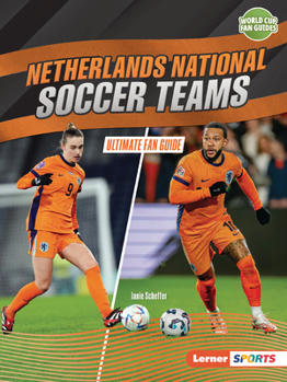 Netherlands National Soccer Teams: Ultimate Fan Guide (World Cup Fan Guides (Lerner ™ Sports))