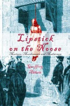 Hardcover Lipstick on the Noose : Martyrs, Murderesses and Madwomen Book