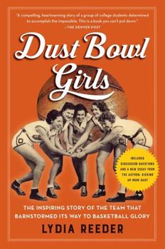 Paperback Dust Bowl Girls: The Inspiring Story of the Team That Barnstormed Its Way to Basketball Glory Book