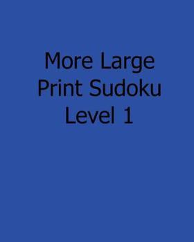 Paperback More Large Print Sudoku Level 1: Fun, Large Print Sudoku Puzzles [Large Print] Book