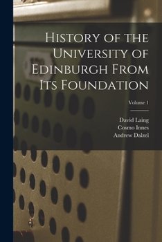 Paperback History of the University of Edinburgh From its Foundation; Volume 1 Book