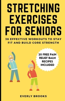 Paperback Stretching Exercises for Seniors: 36 Effective Workouts to Stay fit and Build Core Strength Book