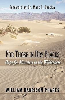 Paperback For Those in Dry Places: Hope for Ministers in the Wilderness Book