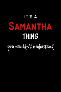 Paperback It's A Samantha Thing You Wouldn't Understand: Samantha First Name Personalized Journal 6x9 Notebook, Wide Ruled (Lined) blank pages Funny Cover for G Book